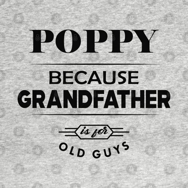 Poppy - because grandfather is for old guys by KC Happy Shop